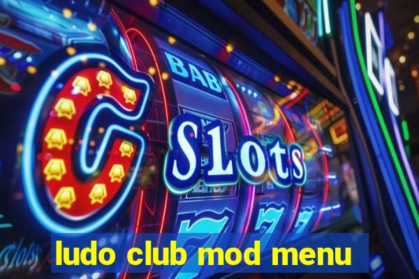 ludo club mod menu